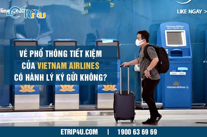 Vé Phổ Thông Tiết Kiệm Của Vietnam Airlines Có Hành Lý Ký Gửi Không?