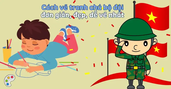 Cách Vẽ Tranh Chú Bộ Đội Đơn Giản Kèm 100+ Tranh Mẫu Gợi Ý Đẹp ... Cách Vẽ Tranh Chú Bộ Đội Đơn Giản Kèm 100+ Tranh Mẫu Gợi Ý Đẹp ...