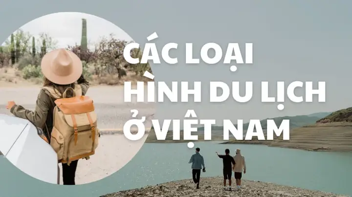 Việt Nam Nên Phát Triển Loại Hình Du Lịch Nào? Việt Nam Nên Phát Triển Loại Hình Du Lịch Nào?