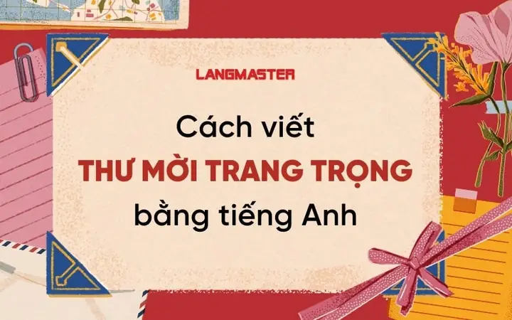 Cách Viết Thư Mời Tiếng Anh: Từ Vựng, Mẫu Câu Và Mẫu ...
