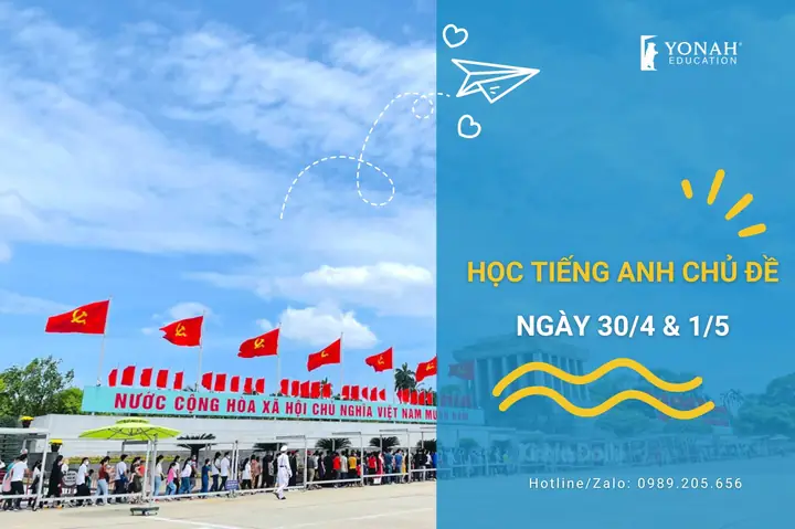Học Tiếng Anh Chủ Đề Ngày 30/4 Và 1/5 – Yonah Camp Gallery
