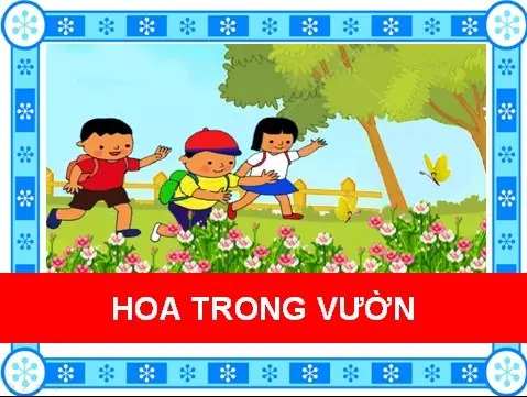 Hoa Trong Vườn - Sáng Tác: Hoàng Hoàn | Trường Mầm Non Mỹ Đức