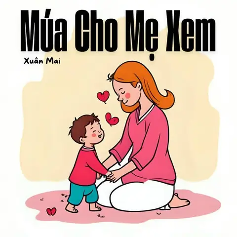 Múa Cho Mẹ Xem (xuân Mai) - Lời Bài Hát, Tải Nhạc Zing Mp3