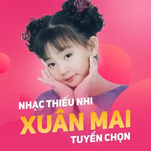 Nhạc Thiếu Nhi Xuân Mai Tuyển Chọn - Xuân Mai - Tải Mp3 | Lời Bài ... Nhạc Thiếu Nhi Xuân Mai Tuyển Chọn - Xuân Mai - Tải Mp3 | Lời Bài ...