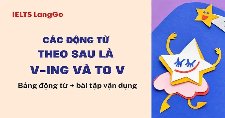 Tổng Hợp Đầy Đủ Nhất Bảng Và Bài Tập V + To V/ V + Ving