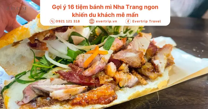 Gợi Ý 16 Tiệm Bánh Mì Nha Trang Ngon Khiến Du Khách Mê Mẩn