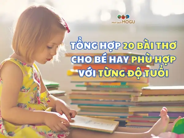 Tổng Hợp 20 Bài Thơ Cho Bé Hay Nhất Phù Hợp Với Từng Độ Tuổi Tổng Hợp 20 Bài Thơ Cho Bé Hay Nhất Phù Hợp Với Từng Độ Tuổi