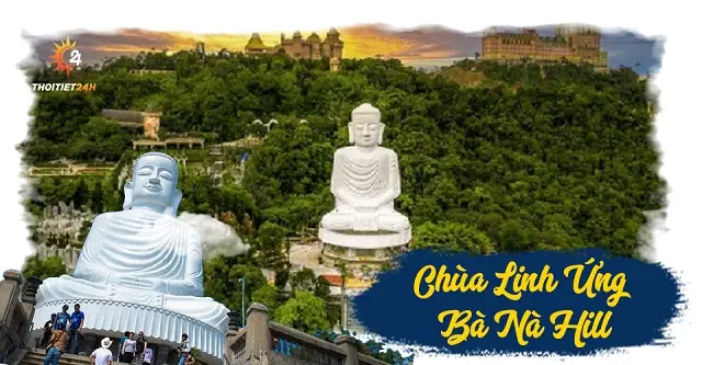 Chùa Linh Ứng Bà Nà Hill: Kinh Nghiệm Du Lịch Chi Tiết Từ A Đến Z