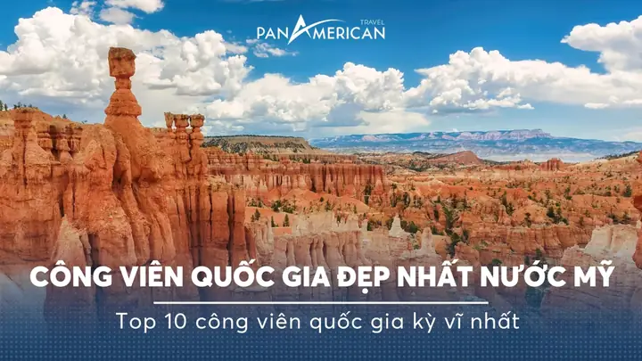 Chiêm Ngưỡng Cảnh Quan Kỳ Vĩ Của Top 10 Công Viên Quốc Gia Đẹp ...