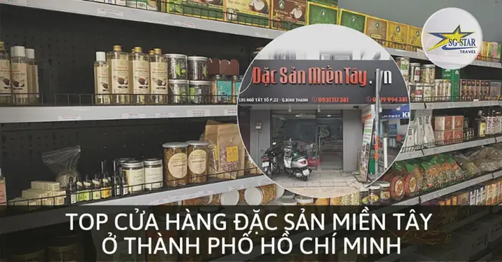 Cửa Hàng Đặc Sản Miền Tây Ở Hồ Chí Minh - Saigon Star Travel Cửa Hàng Đặc Sản Miền Tây Ở Hồ Chí Minh - Saigon Star Travel