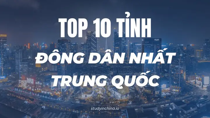 Top 10 Tỉnh Đông Dân Nhất Trung Quốc