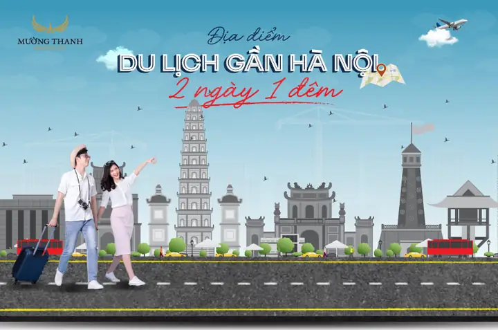 20+ Điểm Đến Lý Tưởng Cho Chuyến Du Lịch Gần Hà Nội 2 Ngày 1 Đêm