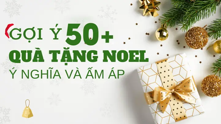 Gợi Ý 50+ Món Quà Giáng Sinh Độc Đáo Và Ý Nghĩa Noel 2025
