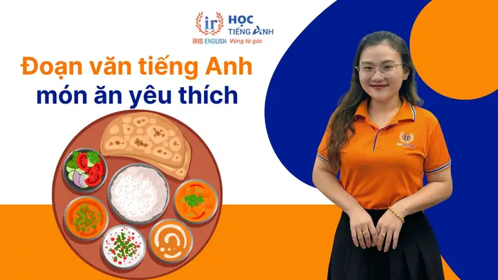 15+ Đoạn Văn Viết Về Món Ăn Yêu Thích Bằng Tiếng Anh Hay