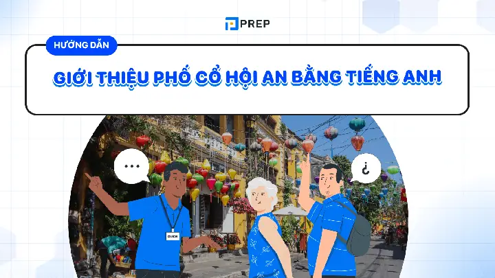 Hướng Dẫn Giới Thiệu Phố Cổ Hội An Bằng Tiếng Anh