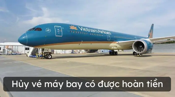 Hủy Vé Máy Bay Và Những Lưu Ý Quan Trọng Không Thể Bỏ Qua