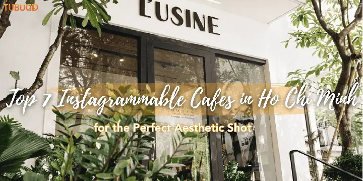 Top 7 Instagrammable Cafes In Ho Chi Minh For The Perfect ...