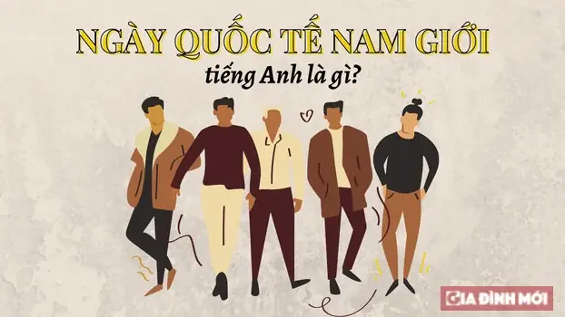Ngày Quốc Tế Nam Giới 19/11 Tiếng Anh Là Gì?