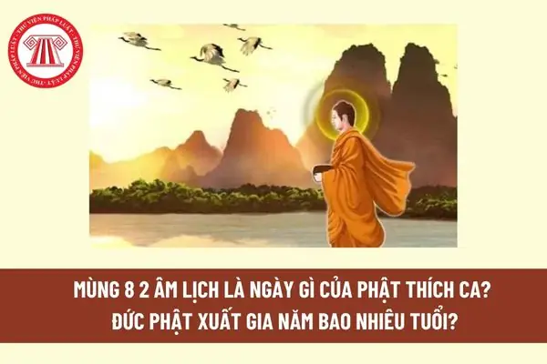 Mùng 8 2 Âm Lịch Là Ngày Gì Của Phật Thích Ca? Đức Phật Xuất Gia ... Mùng 8 2 Âm Lịch Là Ngày Gì Của Phật Thích Ca? Đức Phật Xuất Gia ...