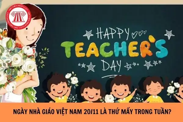 Năm 2023 Ngày Nhà Giáo Việt Nam 20/11 Là Thứ Mấy Trong Tuần?