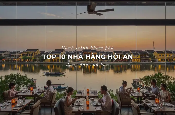 Top 10 Nhà Hàng Hội An View Đẹp, Món Ngon Và Giá Tốt
