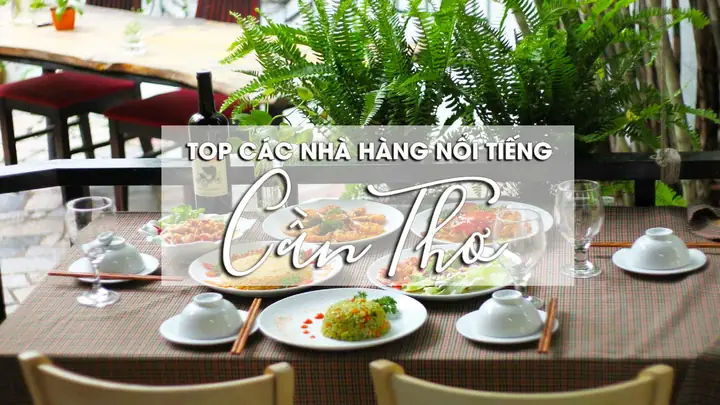 Top 12 Nhà Hàng Nổi Tiếng Tại Cần Thơ (2025)