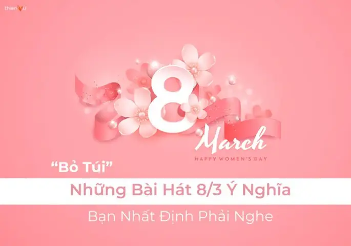 'bỏ Túi' Những Bài Hát 8/3 Ý Nghĩa Bạn Nhất Định Phải Nghe 'bỏ Túi' Những Bài Hát 8/3 Ý Nghĩa Bạn Nhất Định Phải Nghe