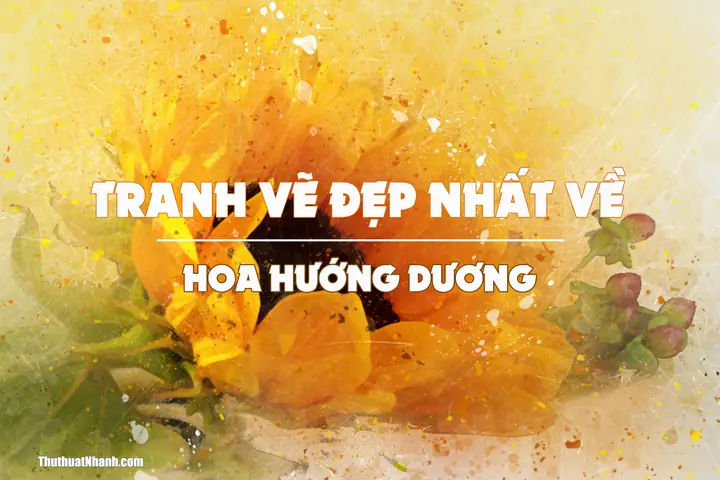 Những Bức Tranh Vẽ Hoa Hướng Dương Đẹp Nhất Có Thể Tìm Thấy Ở Đâu?