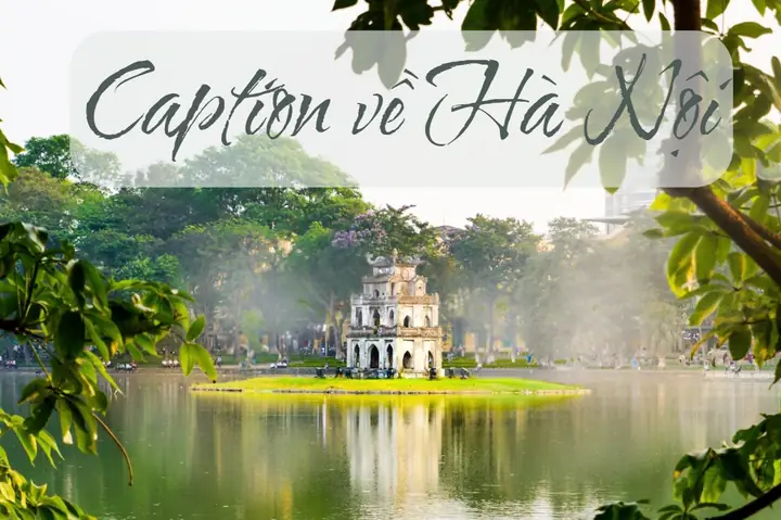 Tổng Hợp Những Caption Về Hà Nội Khiến Ai Cũng “thả Tim” Ngay Từ ...