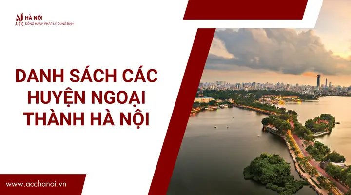 Danh Sách Các Huyện Ngoại Thành Hà Nội Lúc Chưa Sáp Nhập