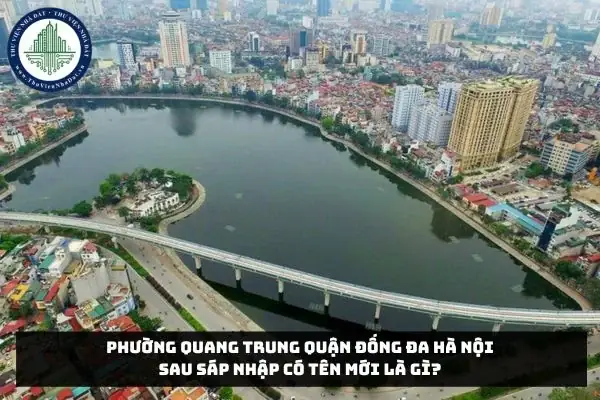 Phường Quang Trung Quận Đống Đa Hà Nội Sau Sáp Nhập Có Tên ... Phường Quang Trung Quận Đống Đa Hà Nội Sau Sáp Nhập Có Tên ...