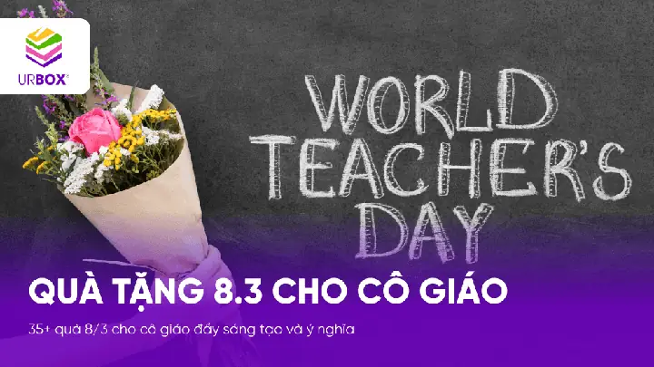 35+ Quà 8/3 Cho Cô Giáo Ý Nghĩa Và Thiết Thực Nhất