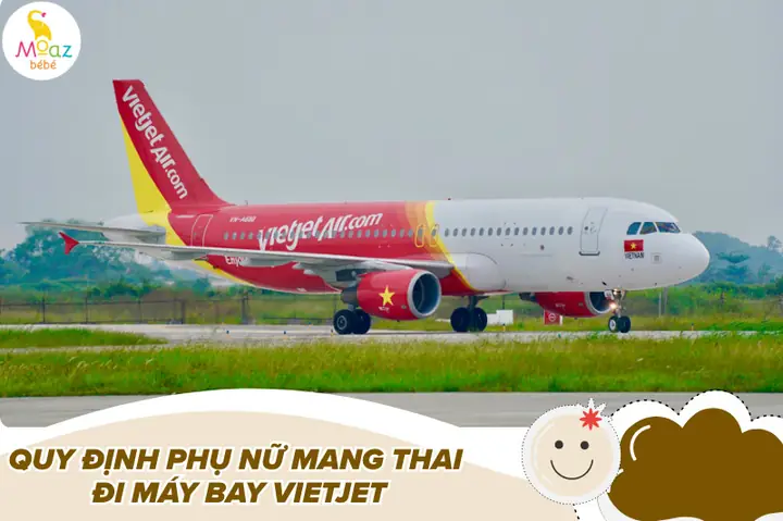 Quy Định Phụ Nữ Mang Thai Đi Máy Bay Vietjet