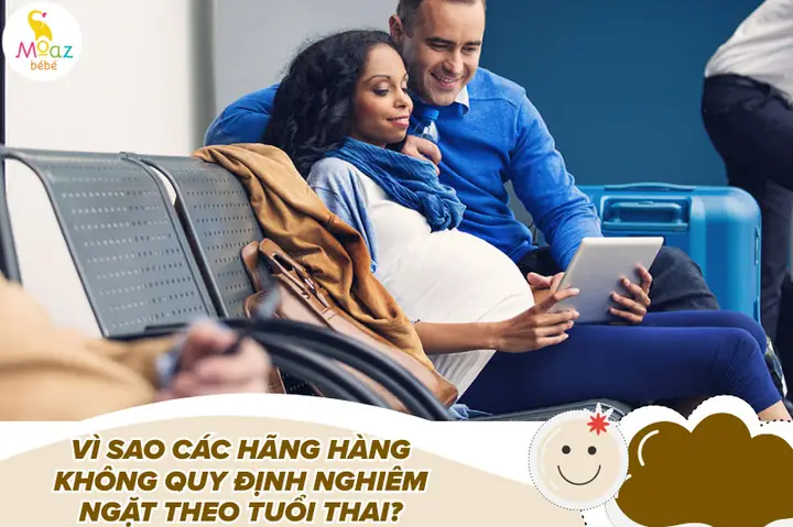 Vì Sao Các Hãng Hàng Không Quy Định Nghiêm Ngặt Theo Tuổi Thai?