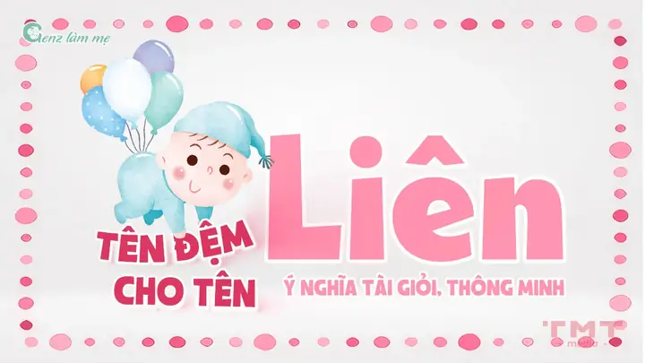 Tên Đệm Cho Tên Liên Mang Ý Nghĩa Tài Giỏi, Thông Minh Tên Đệm Cho Tên Liên Mang Ý Nghĩa Tài Giỏi, Thông Minh