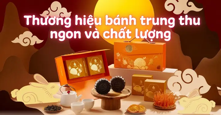 Top 30 Thương Hiệu Bánh Trung Thu Ngon Nổi Tiếng Chất Lượng 2025 Top 30 Thương Hiệu Bánh Trung Thu Ngon Nổi Tiếng Chất Lượng 2025