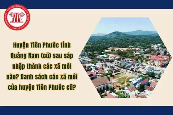 Huyện Tiên Phước Tỉnh Quảng Nam (cũ) Sau Sáp Nhập Thành Các Xã ... Huyện Tiên Phước Tỉnh Quảng Nam (cũ) Sau Sáp Nhập Thành Các Xã ...