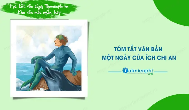 Tóm Tắt Văn Bản Một Ngày Của Ích Chi An Tóm Tắt Văn Bản Một Ngày Của Ích Chi An