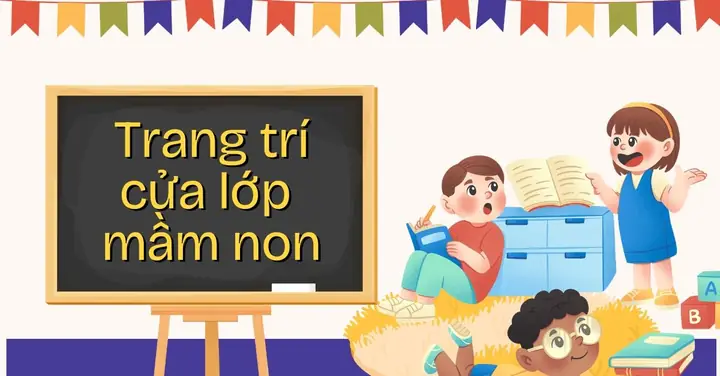 50+ Ý Tưởng Trang Trí Cửa Lớp Mầm Non Đẹp, Sáng Tạo, Đa Dạng Chủ Đề