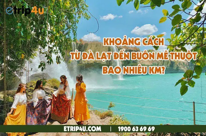 Khoảng Cách Từ Đà Lạt Đến Buôn Mê Thuột Bao Nhiêu Km? Khoảng Cách Từ Đà Lạt Đến Buôn Mê Thuột Bao Nhiêu Km?