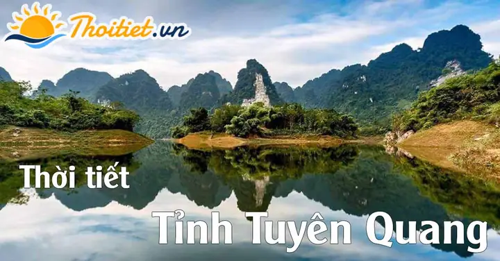Dự Báo Thời Tiết Tỉnh Tuyên Quang