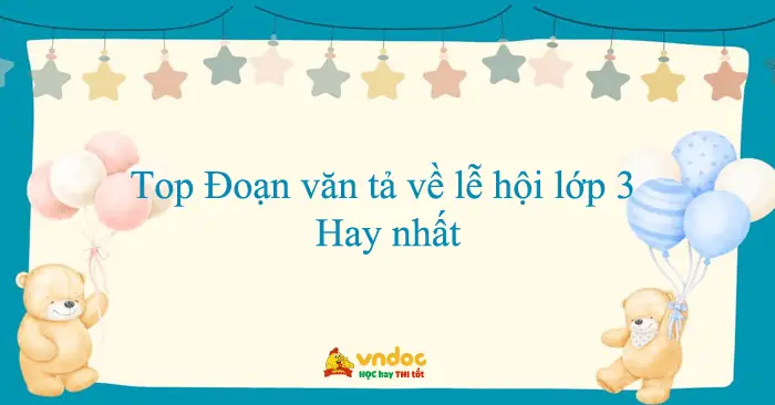 Top 26 Đoạn Văn Tả Về Lễ Hội Lớp 3 Hay Nhất - Kể Về Một Ngày Hội ... Top 26 Đoạn Văn Tả Về Lễ Hội Lớp 3 Hay Nhất - Kể Về Một Ngày Hội ...